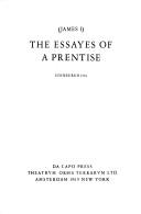 Cover of: The essayes of a prentise by King James VI and I