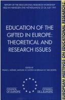Cover of: Education of the gifted in Europe: theoretical and research issues : report of the educational research workshop held in Nijmegen (The Netherlands) 23-26 July 1991