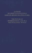 Cover of: The Future of International Law in a Multicultural World (Recueil Deslours Colloque 83)