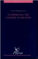 Cover of: Interpreting the Universe as Creation a Dialogue of Science and Religion (Studies in Philosophical Theology)