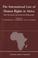 Cover of: The International Law of Human Rights in Africa