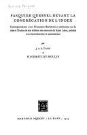 Cover of: Pasquier Quesnel devant la Congrégation de l'Index: correspondance avec Francesco Barberini et mémoires sur la mise à l'Index de son edition des œuvres de saint Léon, publiés avec introduction et annotations