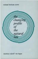 The changing profile of the natural law by Michael Bertram Crowe, M. B. Crowe