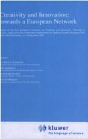 Cover of: Creativity and innovation by European Conference on Creativity and Innovation, "Network in Action" (1st 1987 Noordwijk, Netherlands), European Conference on Creativity and Innovation, "Network in Action" (1st 1987 Noordwijk, Netherlands)