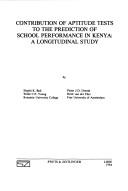 Cover of: Contribution of Aptitude Tests to the Prediction of School Performance in Kenya: A Longitudinal Study