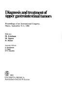 Cover of: Diagnosis and treatment of upper gastrointestinal tumors: proceedings of an international congress, Mainz, September 9-11, 1980