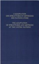 Cover of: The Adaptation of Structures And Methods at the United Nations / L'adaptation Des Structures Et Methodes Des Nations Unies (Recueil Des Cours - Colloques/Workshops/ Law Books of the Ac) by Daniel Bardonnet