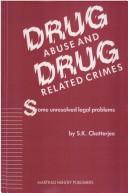 Cover of: Drug abuse and drug-related crimes: some unresolved legal problems