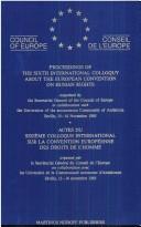 Proceedings of the Sixth International Colloquy about the European Convention on Human Rights by International Colloquy about the European Convention on Human Rights (6th 1985 Seville, Spain)