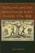 Cover of: Scotland and the Abolition of Black Slavery, 1756-1838