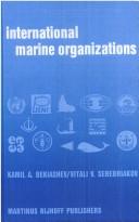 International marine organizations by Kamilʹ Abdulovich Beki͡ashev, K.A. Bekiashev, V.V. Serebriakov