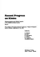 Cover of: Recent Progress on Kinins: Proceedings of the International Conference "Kinin 91 Munich," Held in Munich, September 8-14, 1991 (Agents and Actions Supplements)