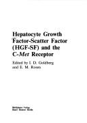 Cover of: Hepatocyte growth factor-scatter factor (HGF-SF) and the C-met receptor
