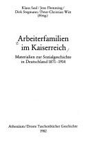 Cover of: Arbeiterfamilien im Kaiserreich: Materialien zur Sozialgeschichte in Deutschland 1871-1914