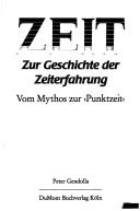 Cover of: Zeit: zur Geschichte der Zeiterfahrung : vom Mythos zur Punktzeit