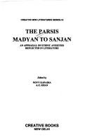 Cover of: The Parsis: Madyan to Sanjan : an appraisal of ethnic anxieties reflected in literature