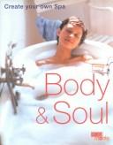 Cover of: Body and Soul: Create Your Own Spa