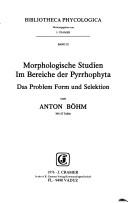 Cover of: Morphologische Studien Im Bereiche Der Pyrrhophyta. Das Problem Form Und Selektion (Bibliotheca Phycologica)