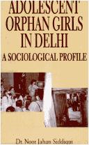 Cover of: Adolescent orphan girls in Delhi | Noor Jahan Siddiqui