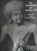 Cover of: Sri Aurobindo on Indian art by Aurobindo Ghose, Aurobindo Ghose