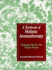 Cover of: A Textbook of Holistic Aromatherapy: The Use of Essential Oils Treatments