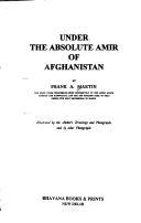 Cover of: Under the absolute Amir of Afghanistan by Frank A. Martin