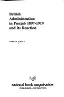 Cover of: British administration in Punjab 1897-1919 and its reaction