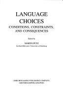 Cover of: Language choices: conditions, constraints, and consequences