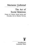 Cover of: The art of social relations by Marianne Gullestad