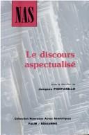 Cover of: Le Discours Aspectualise (Nouveaux Actes Semiotiques, Vol 1) by Jacques Fontanille
