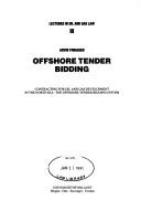 Cover of: Offshore Tender Bidding: Contracting for Oil and Gas Development in the North Sea : The Offshore Tender Bidding System (Lectures in Oil and Gas Law)