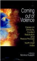 Cover of: Coming out of violence: essays on ethnicity, conflict resolution, and peace process in North-East India