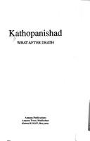 Cover of: Kathopanishad: what after death.