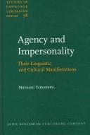 Cover of: Agency And Impersonality: Their Linguistic And Cultural Manifestations (Studies in Language Companion Series)