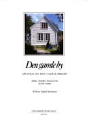 Cover of: Den gamle by: om folk og hus i gamle Bergen