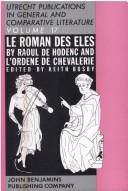 Cover of: Le Roman De Eles" and the Anonymous "Ordene De Chevalier": Two Early Old French Didactic Poems (Utrecht Publications in General & Comparative Literature)
