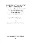 Cover of: Exigence Et Perspectives De La Semiotiques - Recueil D'Hommages Pour C.J. Greimas / Aims and Prospects of Semiotics - Essays in Honor of A.J. Greimas by 