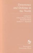 Cover of: Deterrence and Defense in the North (Norwegian Foreign Policy Studies) | 