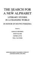 Cover of: The search for a new alphabet: literary studies in a changing world : in honor of Douwe Fokkema