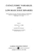Cover of: Cataclysmic variables and low-mass X-ray binaries: proceedings of the 7th North American Workshop held in Cambridge, Massachusetts, U.S.A., January 12-15, 1983