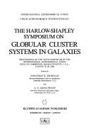 The Harlow Shapley Symposium on Globular Cluster Systems in Galaxies by Harlow Shapley Symposium on Globular Cluster Systems in Galaxies (1986 Cambridge, Mass.), Jonathan E. Grindlay, A.G. Davis Philip