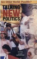Cover of: Talking new politics by [editors, Jai Sen, Mayuri Saini].