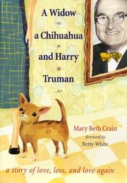 Cover of: A Widow, a Chihuahua, and Harry Truman: A Story of Love, Loss, and Love Again