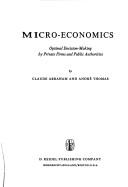 Cover of: Micro-economics.: Optimal decision-making by private firms and public authorities.