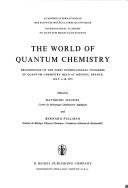 Cover of: The world of quantum chemistry.: Proceedings of the first International Congress of Quantum Chemistry held at Menton, France, July 4-10, 1973.