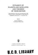 Cover of: Dynamics of planets and satellites and theories of their motion: proceedings of the 41st Colloquium of the International Astronomical Union held in Cambridge, England, 17-19 August 1976