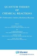 Cover of: Quantum Theory of Chemical Reactions: Vol. III: Chemisorption, Catalysis, Biochemical Reactions (Quantum Theory Chemical Reactions)