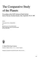 Cover of: The comparative study of the planets: proceedings of the NATO Advanced Study Institute held at Vulcano (Aeolian Islands), Italy, September 14-25, 1981