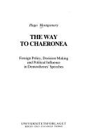Cover of: The Way to Chaeronea: Foreign Policy, Decision-Making, and Political Influence in Demosthenes' Speeches