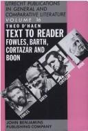 Cover of: Text to reader: a communicative approach to Fowles, Barth, Cortázar, and Boon